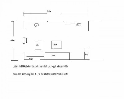 Raumskizze.jpg (15.09 KiB) 1398 mal betrachtet nicht schön aber hoffentlich ausreichend.